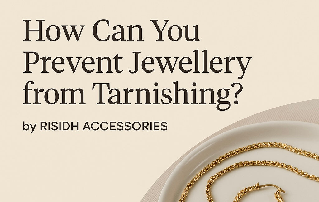 How to Prevent Jewellery from Tarnishing?